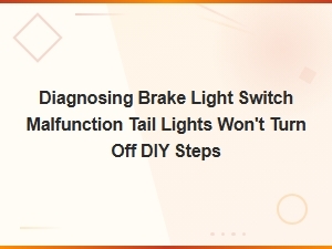 How to Diagnose a Brake Light Switch Malfunction When Tail Lights Won't Turn Off