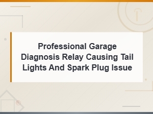 Professional Garage Diagnosis: Relay Causing Tail Lights and Spark Plug Issues