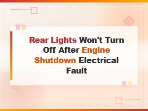 Rear Lights Won't Turn Off After Engine Shutdown - Electrical Fault Diagnosis and Fix